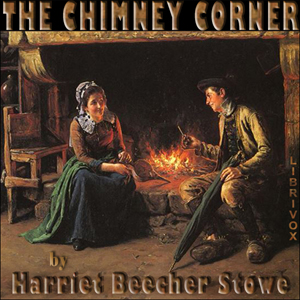 The Chimney Corner - Harriet Beecher Stowe Audiobooks - Free Audio Books | Knigi-Audio.com/en/