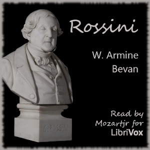 Rossini - W. Armine Bevan Audiobooks - Free Audio Books | Knigi-Audio.com/en/