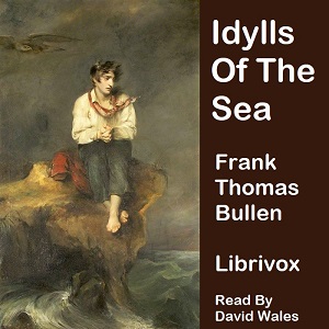 Idylls Of The Sea And Other Marine Sketches - Frank Thomas Bullen Audiobooks - Free Audio Books | Knigi-Audio.com/en/