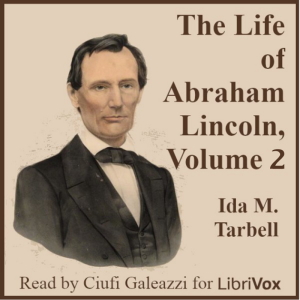 The Life of Abraham Lincoln, Volume 2 - Ida M. TARBELL Audiobooks - Free Audio Books | Knigi-Audio.com/en/