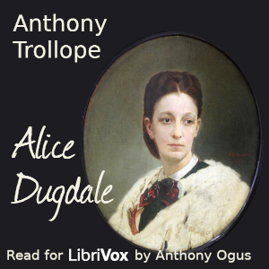 Alice Dugdale - Anthony Trollope Audiobooks - Free Audio Books | Knigi-Audio.com/en/