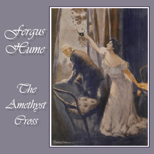 The Amethyst Cross - Fergus Hume Audiobooks - Free Audio Books | Knigi-Audio.com/en/