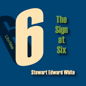 The Sign at Six - Stewart Edward White Audiobooks - Free Audio Books | Knigi-Audio.com/en/