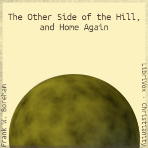 The Other Side of the Hill, and Home Again - Frank W. Boreham Audiobooks - Free Audio Books | Knigi-Audio.com/en/