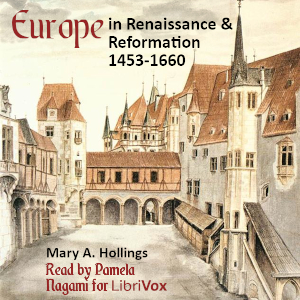 Europe in Renaissance and Reformation 1453-1660 - Mary A. Hollings Audiobooks - Free Audio Books | Knigi-Audio.com/en/