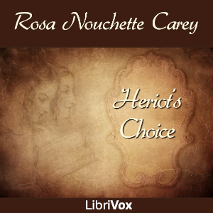 Heriot's Choice - Rosa Nouchette Carey Audiobooks - Free Audio Books | Knigi-Audio.com/en/