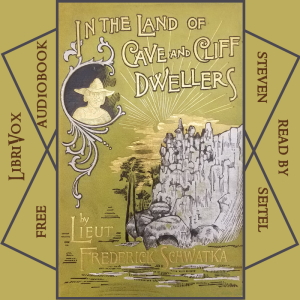 In the Land of Cave and Cliff Dwellers - Frederick Schwatka Audiobooks - Free Audio Books | Knigi-Audio.com/en/