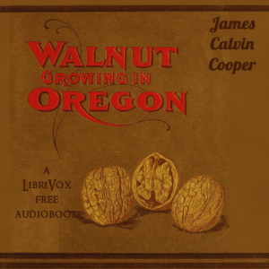 Walnut Growing in Oregon - Jacob Calvin Cooper Audiobooks - Free Audio Books | Knigi-Audio.com/en/
