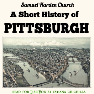 A Short History of Pittsburgh - Samuel Harden Church Audiobooks - Free Audio Books | Knigi-Audio.com/en/