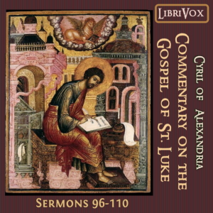 Commentary on the Gospel of Luke, Sermons 96-110 - Cyril of Alexandria Audiobooks - Free Audio Books | Knigi-Audio.com/en/