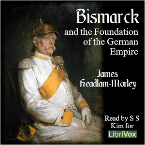 Bismarck and the Foundation of the German Empire - James Headlam-Morley Audiobooks - Free Audio Books | Knigi-Audio.com/en/