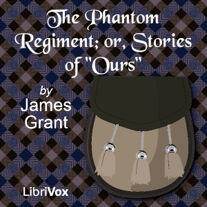 The Phantom Regiment; or, Stories of "Ours" - James Grant Audiobooks - Free Audio Books | Knigi-Audio.com/en/