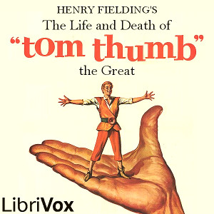 The Life and Death of Tom Thumb the Great - Henry Fielding Audiobooks - Free Audio Books | Knigi-Audio.com/en/