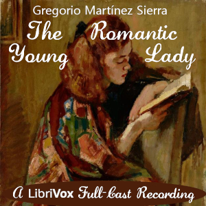 The Romantic Young Lady - Gregorio Martínez Sierra Audiobooks - Free Audio Books | Knigi-Audio.com/en/