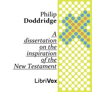 A Dissertation on the Inspiration of the New Testament - Philip Doddridge Audiobooks - Free Audio Books | Knigi-Audio.com/en/