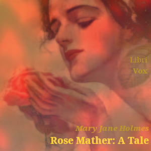 Rose Mather: A Tale - Mary Jane HOLMES Audiobooks - Free Audio Books | Knigi-Audio.com/en/