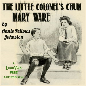 The Little Colonel's Chum: Mary Ware - Annie Fellows Johnston Audiobooks - Free Audio Books | Knigi-Audio.com/en/