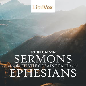 The Sermons upon the Epistle of Saint Paul to the Ephesians - John Calvin Audiobooks - Free Audio Books | Knigi-Audio.com/en/