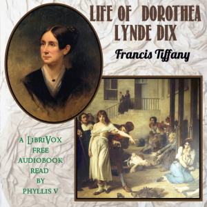 Life of Dorothea Lynde Dix - Francis Tiffany Audiobooks - Free Audio Books | Knigi-Audio.com/en/