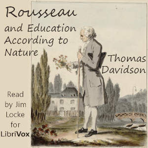Rousseau and Education According to Nature - Thomas Davidson Audiobooks - Free Audio Books | Knigi-Audio.com/en/