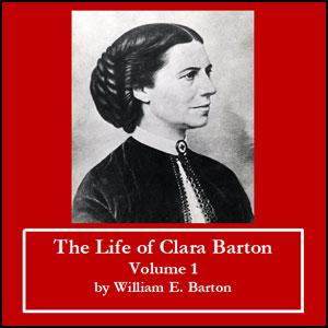 The Life of Clara Barton - Volume 1 - William E. Barton Audiobooks - Free Audio Books | Knigi-Audio.com/en/