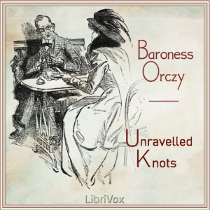 Unravelled Knots - Baroness Orczy Audiobooks - Free Audio Books | Knigi-Audio.com/en/