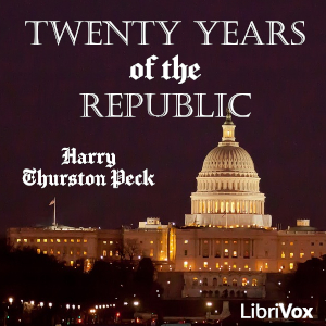 Twenty Years of the Republic 1885-1905 - Harry Thurston Peck Audiobooks - Free Audio Books | Knigi-Audio.com/en/