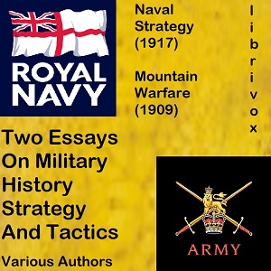 Two Essays On Military History, Strategy, and Tactics: Mountain Warfare (1909) And Naval Strategy (1917) - Wilkinson Dent Bird Audiobooks - Free Audio Books | Knigi-Audio.com/en/