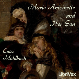 Marie Antoinette and Her Son - Luise Mühlbach Audiobooks - Free Audio Books | Knigi-Audio.com/en/