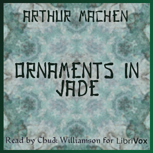 Ornaments in Jade - Arthur Machen Audiobooks - Free Audio Books | Knigi-Audio.com/en/