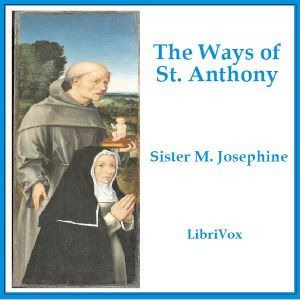 The Ways of St. Anthony - Sister M. Josephine Audiobooks - Free Audio Books | Knigi-Audio.com/en/