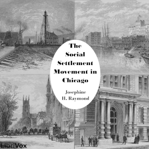 The Social Settlement Movement in Chicago - Josephine Hunt Raymond Audiobooks - Free Audio Books | Knigi-Audio.com/en/