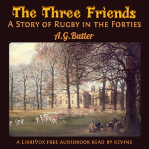 The Three Friends; A Story of Rugby in the Forties - Arthur Gray Butler Audiobooks - Free Audio Books | Knigi-Audio.com/en/