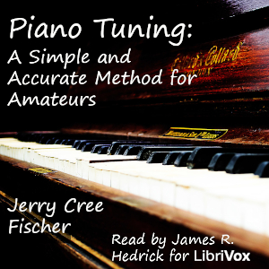 Piano Tuning: A Simple and Accurate Method for Amateurs - Jerry Cree Fischer Audiobooks - Free Audio Books | Knigi-Audio.com/en/