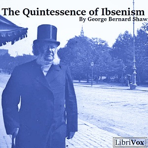 The Quintessence of Ibsenism (Version 2) - George Bernard Shaw Audiobooks - Free Audio Books | Knigi-Audio.com/en/