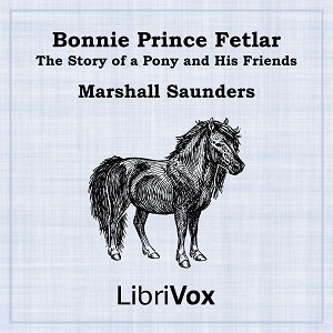 Bonnie Prince Fetlar: The Story of a Pony and His Friends - Marshall Saunders Audiobooks - Free Audio Books | Knigi-Audio.com/en/