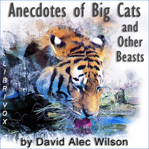 Anecdotes of Big Cats and Other Beasts - David Alec Wilson Audiobooks - Free Audio Books | Knigi-Audio.com/en/