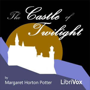 The Castle of Twilight - Margaret Horton Potter Audiobooks - Free Audio Books | Knigi-Audio.com/en/