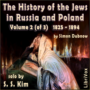 History of the Jews in Russia and Poland, Volume II, From the Death of Alexander I until the Death of Alexander III (1825 - 1894) - Simon Dubnow Audiobooks - Free Audio Books | Knigi-Audio.com/en/