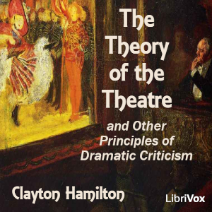 The Theory of the Theatre, and Other Principles of Dramatic Criticism - Clayton Hamilton Audiobooks - Free Audio Books | Knigi-Audio.com/en/