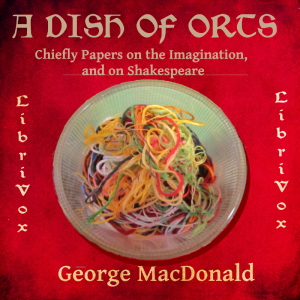 A Dish of Orts: Chiefly Papers on the Imagination, and on Shakespeare - George MacDonald Audiobooks - Free Audio Books | Knigi-Audio.com/en/