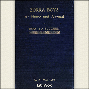 Zorra Boys at Home and Abroad, or, How to Succeed - William Alexander MacKay Audiobooks - Free Audio Books | Knigi-Audio.com/en/