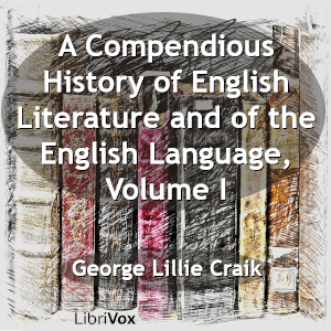 A Compendious History of English Literature and of the English Language, Volume I - George Lillie Craik Audiobooks - Free Audio Books | Knigi-Audio.com/en/