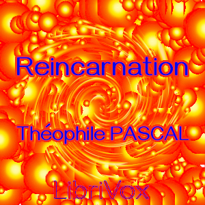 Reincarnation:  A Study in Human Evolution - Théophile Pascal Audiobooks - Free Audio Books | Knigi-Audio.com/en/