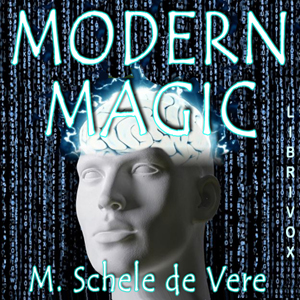 Modern Magic - Maximilian Schele De Vere Audiobooks - Free Audio Books | Knigi-Audio.com/en/