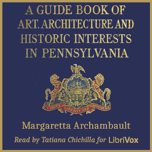 A Guide Book of Art, Architecture, and Historic Interests in Pennsylvania - Margaretta Archambault Audiobooks - Free Audio Books | Knigi-Audio.com/en/