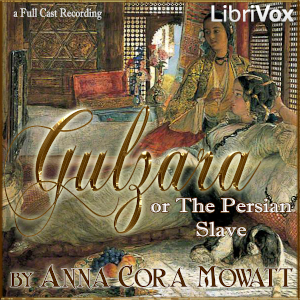 Gulzara; or The Persian Slave - Anna Cora Mowatt Ritchie Audiobooks - Free Audio Books | Knigi-Audio.com/en/
