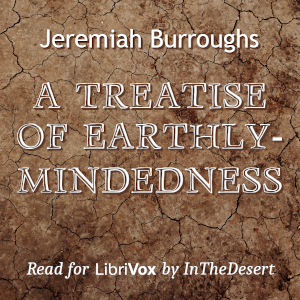 A Treatise of Earthly-mindedness - Jeremiah Burroughs Audiobooks - Free Audio Books | Knigi-Audio.com/en/