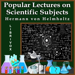 Popular Lectures on Scientific Subjects - Hermann von Helmholtz Audiobooks - Free Audio Books | Knigi-Audio.com/en/