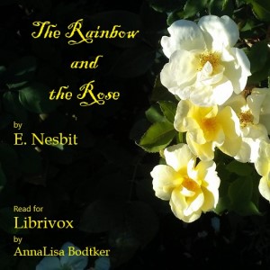 The Rainbow and the Rose (Version 2) - E. Nesbit Audiobooks - Free Audio Books | Knigi-Audio.com/en/